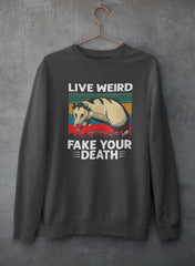 Live Weird Fake Your Death Sweat Shirt-0