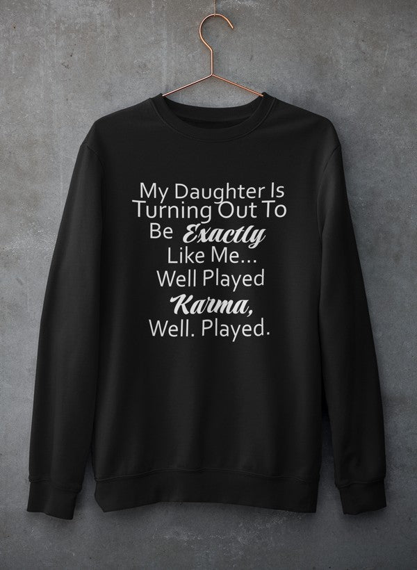 My Daughter Is Turning Out To Be Exactly Like Me Sweat Shirt-1