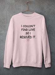 I Couldn't Find Love So I Rescued It Sweat Shirt-3