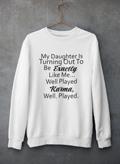 My Daughter Is Turning Out To Be Exactly Like Me Sweat Shirt-0