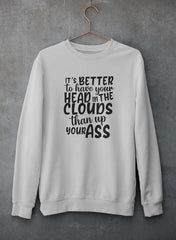 It's Better To Have Your Head In The Clouds Sweat Shirt-2