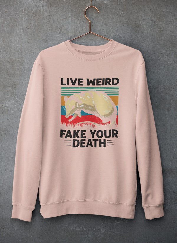 Live Weird Fake Your Death Sweat Shirt-1