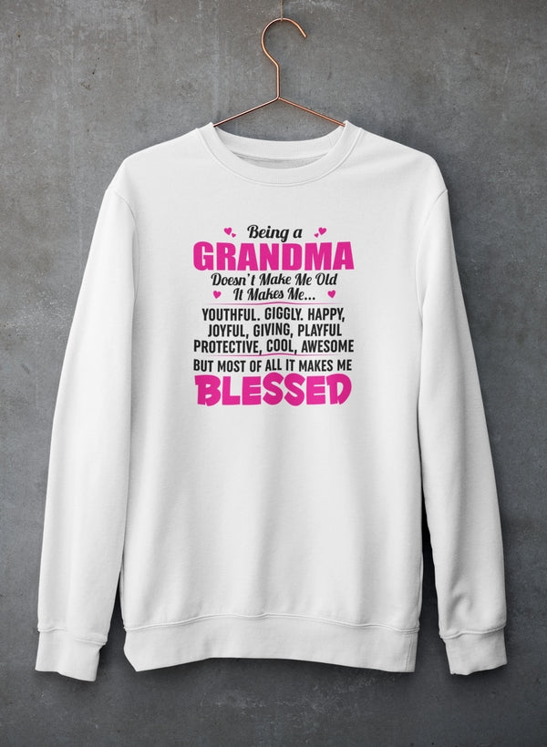 Being A Grandma Doesn't Make Me Old It Sweat Shirt-1