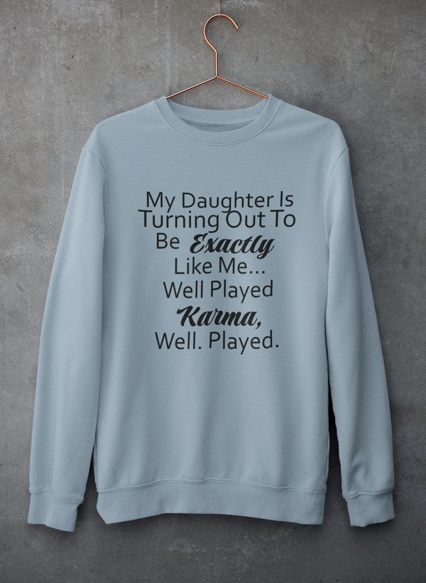 My Daughter Is Turning Out To Be Exactly Like Me Sweat Shirt-2
