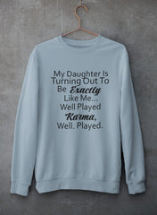 My Daughter Is Turning Out To Be Exactly Like Me Sweat Shirt-2