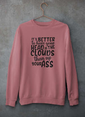 It's Better To Have Your Head In The Clouds Sweat Shirt-3