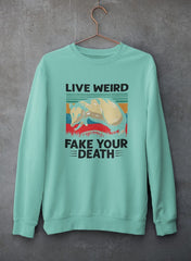 Live Weird Fake Your Death Sweat Shirt-2