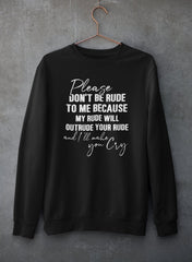 Please Don't Be Rude to Me Sweat Shirt-1