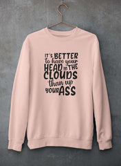 It's Better To Have Your Head In The Clouds Sweat Shirt-0