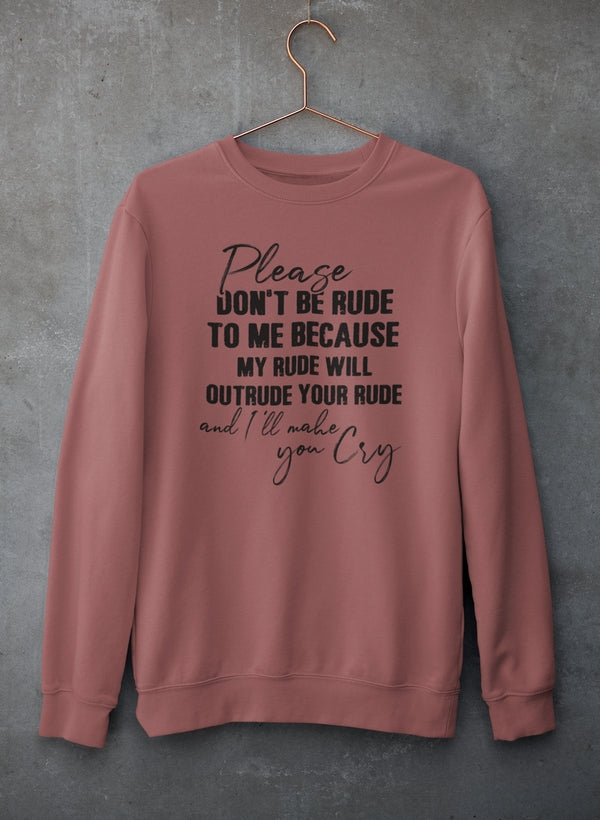 Please Don't Be Rude to Me Sweat Shirt-2