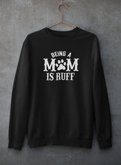 Being A Mom Is Ruff Sweat Shirt-0
