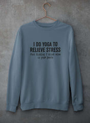 I Do Yoga to Relieve Stress  Sweat Shirt-2