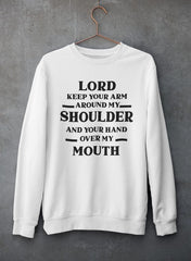Lord Keep Your Arm Around My Shoulder Sweat Shirt-1