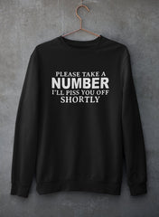 Please Take A Number I'll Piss You Off Shortly Sweat Shirt-1