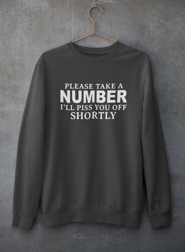 Please Take A Number I'll Piss You Off Shortly Sweat Shirt-2
