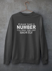 Please Take A Number I'll Piss You Off Shortly Sweat Shirt-2