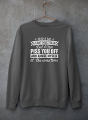People Say I Can't Multitask Sweat Shirt-2