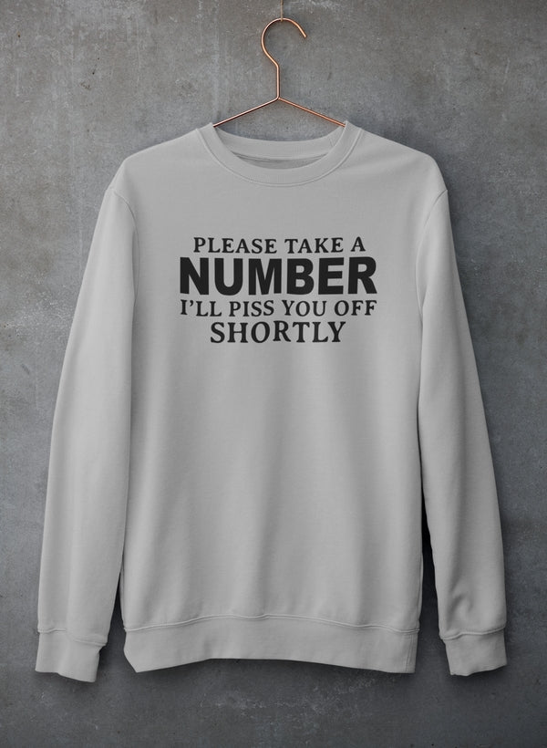 Please Take A Number I'll Piss You Off Shortly Sweat Shirt-3