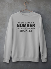 Please Take A Number I'll Piss You Off Shortly Sweat Shirt-3