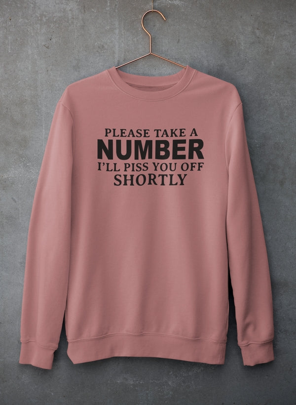 Please Take A Number I'll Piss You Off Shortly Sweat Shirt-0