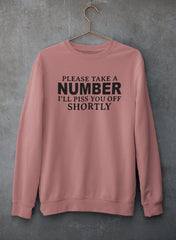 Please Take A Number I'll Piss You Off Shortly Sweat Shirt-0