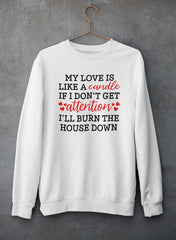 My Love Is Like A Candle Sweat Shirt-1