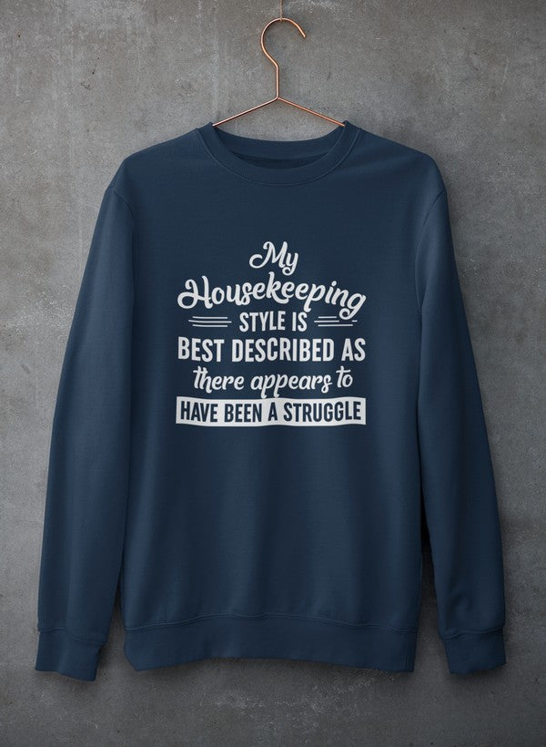 My Housekeeping Style Is Best Described As There Appears To Have Been A Struggle Sweat Shirt-2