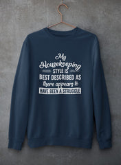 My Housekeeping Style Is Best Described As There Appears To Have Been A Struggle Sweat Shirt-2