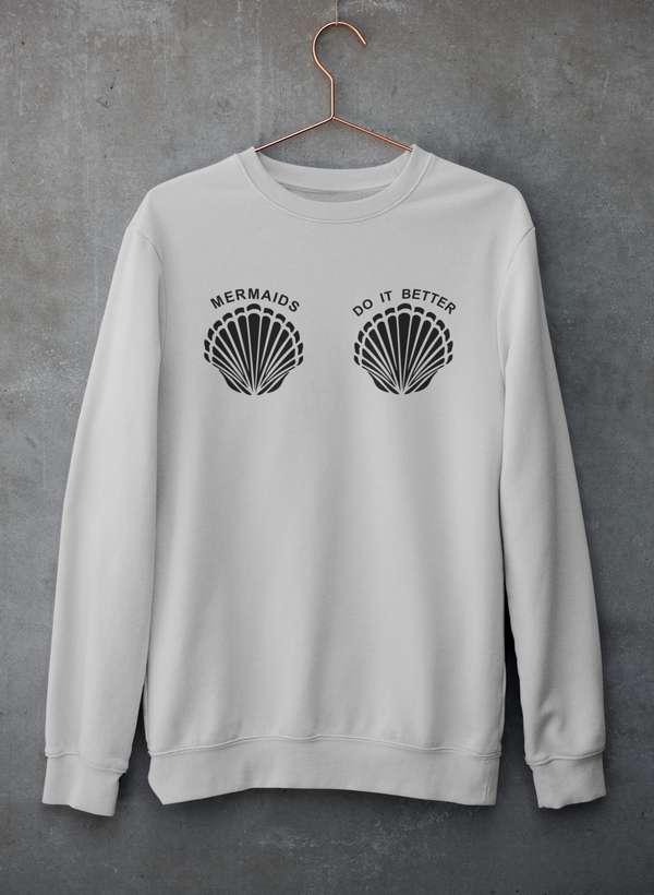 Mermaids Do It Better Sweat Shirt-3