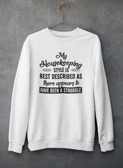My Housekeeping Style Is Best Described As There Appears To Have Been A Struggle Sweat Shirt-3