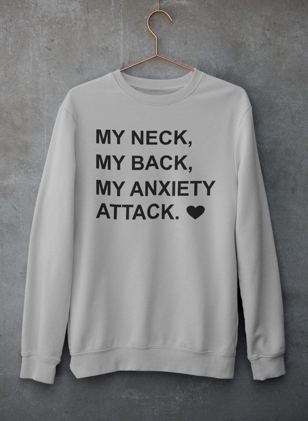 My Neck My Back My Anxiety Attack Sweat Shirt-3