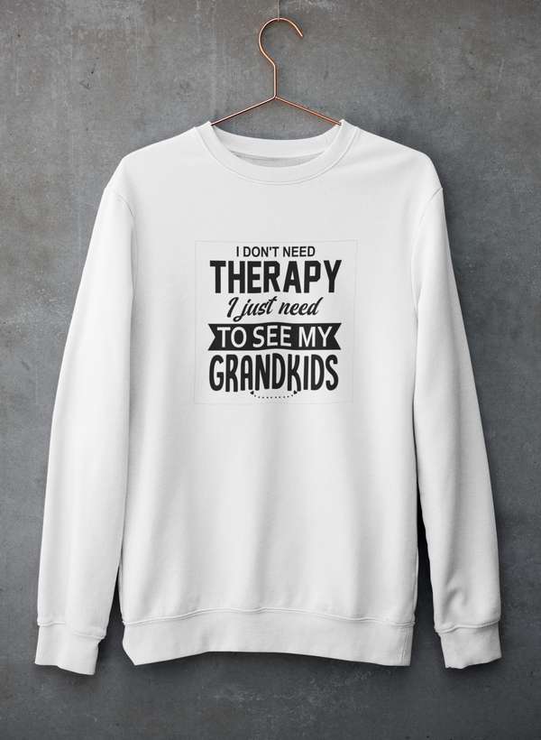 I Don't Need Therapy I Just Need To See My Grandkids Sweat Shirt-2