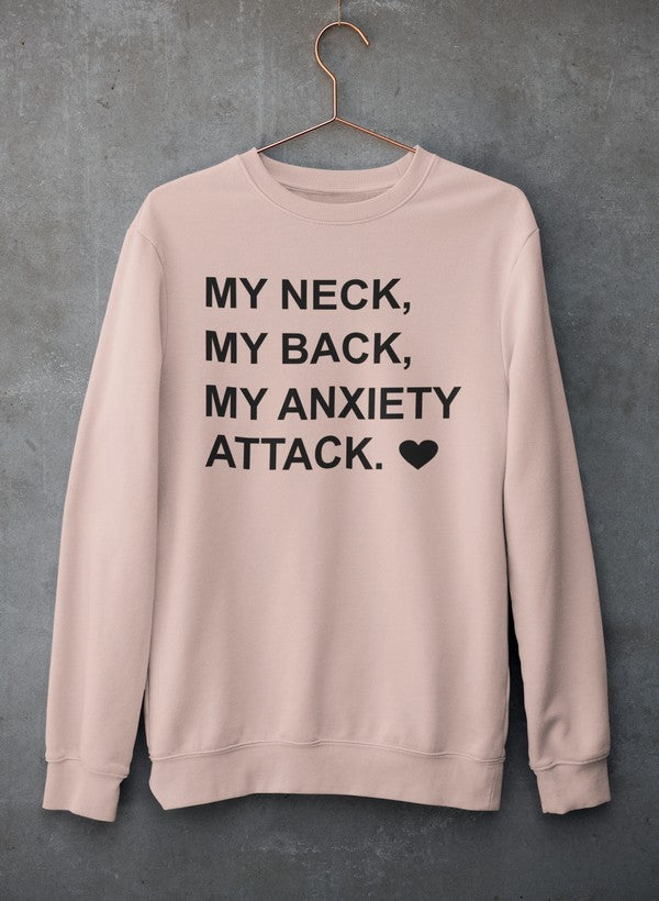 My Neck My Back My Anxiety Attack Sweat Shirt-4