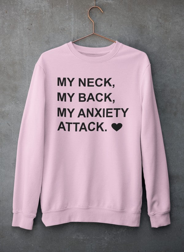 My Neck My Back My Anxiety Attack Sweat Shirt-0
