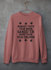 Nobody Test Your Inner Gangster More Than Your Children Sweat Shirt-3