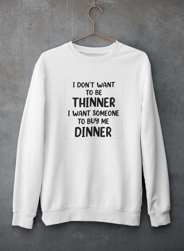 I Don't Want To Be Thinner Sweat Shirt-1