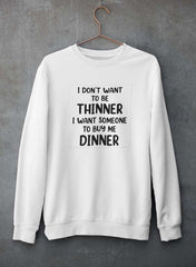 I Don't Want To Be Thinner Sweat Shirt-1