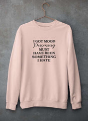 I Got Mood Poisoning Must Have Been Something I Hate Sweat Shirt-1