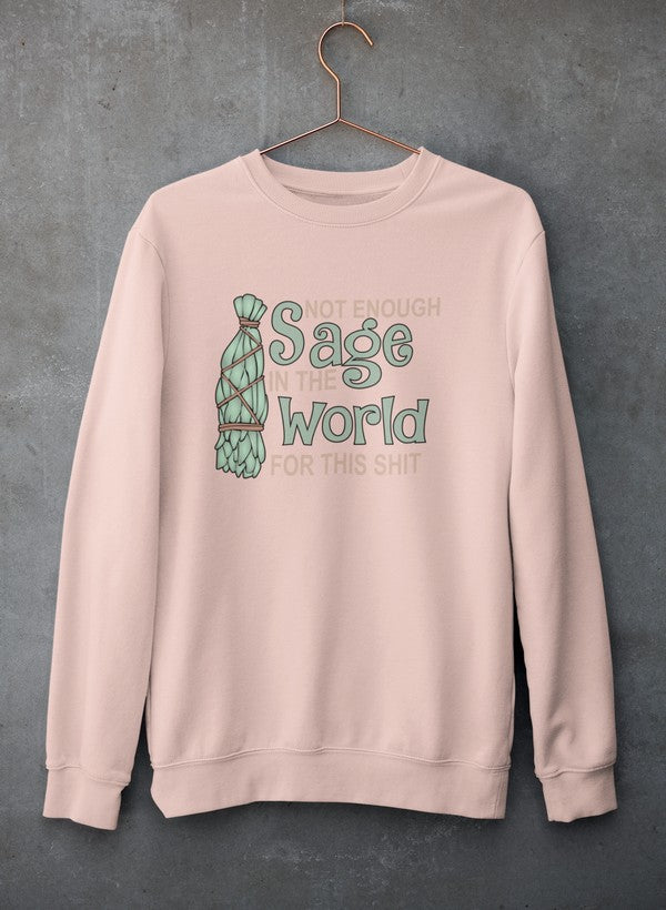 Not Enough Sage In The World Sweat Shirt-0