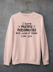 I Have Multiple Personalities  Sweat Shirt-2