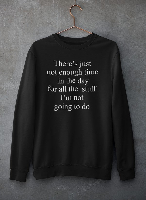 Not Enough Time In The Day Sweat Shirt-0