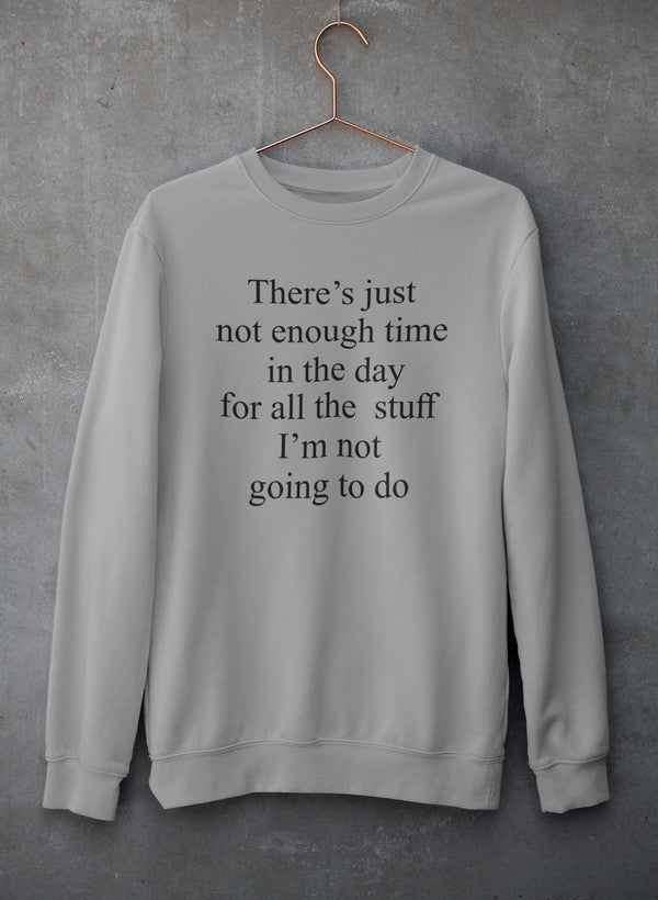 Not Enough Time In The Day Sweat Shirt-1