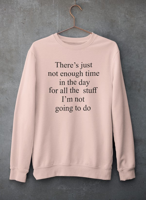 Not Enough Time In The Day Sweat Shirt-2
