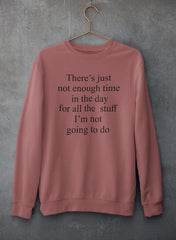 Not Enough Time In The Day Sweat Shirt-3
