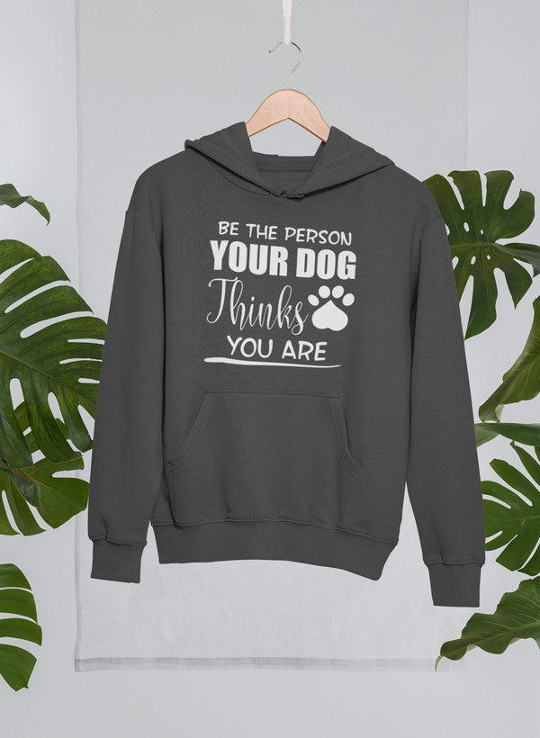 Be The Person Your Dog Thinks You Are Hoodie-4