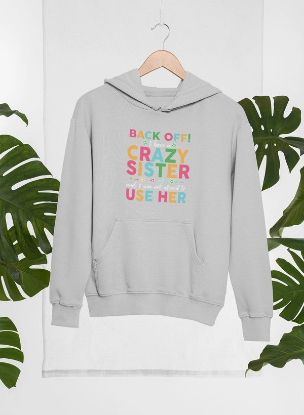 Back Off I Have A Crazy Sister Hoodie-3