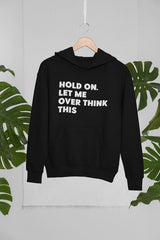 Hold On Let Me Overthink This Hoodie-1