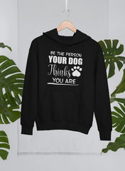 Be The Person Your Dog Thinks You Are Hoodie-0