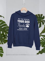 Be The Person Your Dog Thinks You Are Hoodie-1