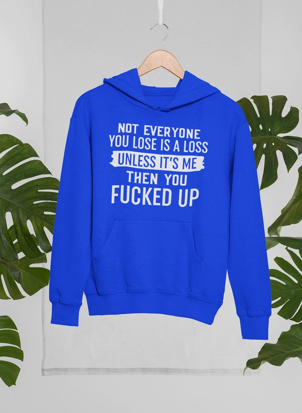 Not Everyone You Lose Is A Loss Unless It's Me Hoodie-2